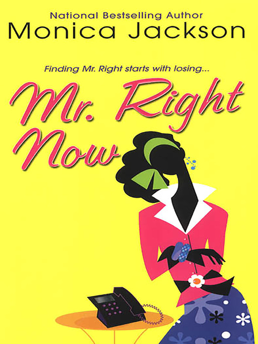 Title details for Mr. Right Now by Monica Jackson - Available
